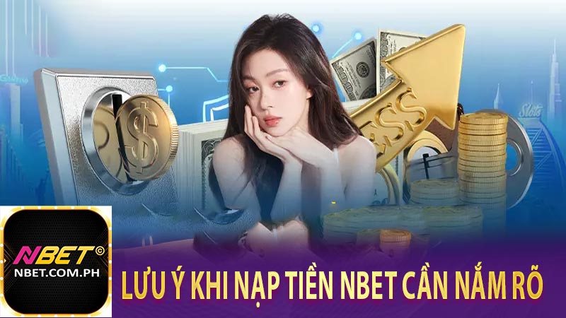 Lưu ý khi nạp tiền NBET cần nắm rõ 